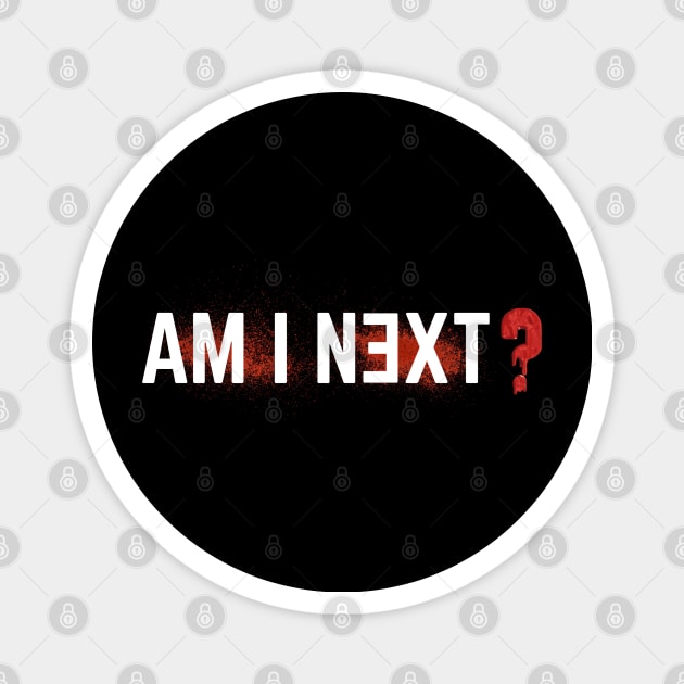 Am i next ?Blm Magnet by afmr.2007@gmail.com